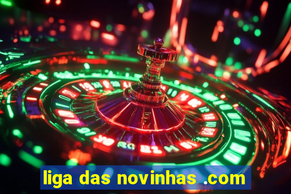 liga das novinhas .com